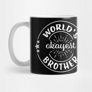 Worlds Okayest Brother Funny Sarcastic Matching Sibling Family Mug